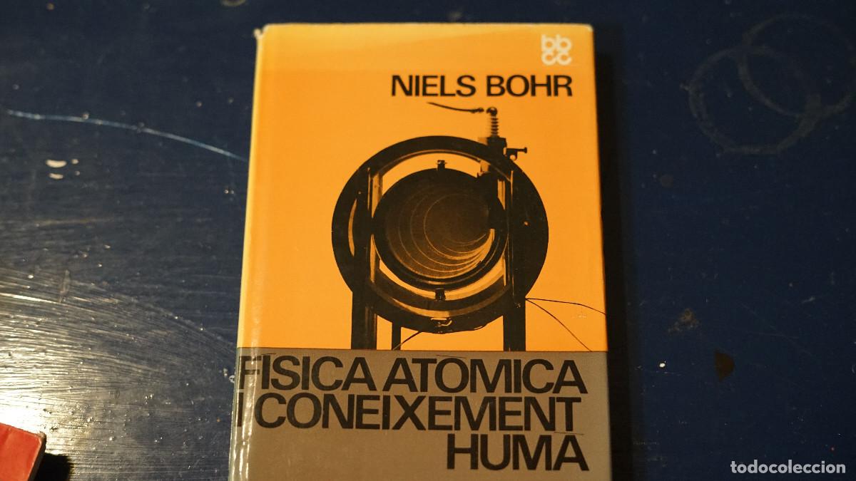 Libros de segunda mano: Niels Bohr - F&iacute;sica at&oacute;mica i coneixement hum&aacute; - Edici&oacute; 62 1973
