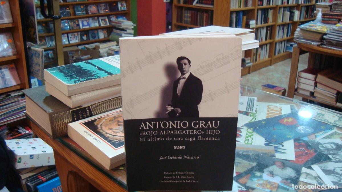 Libros de segunda mano: ANTONIO GRAU. ROJO ALPARGATERO HIJO. EL &Uacute;LTIMO DE UNA SAGA FLAMENCA. - GELARDO NAVARRO Almeria