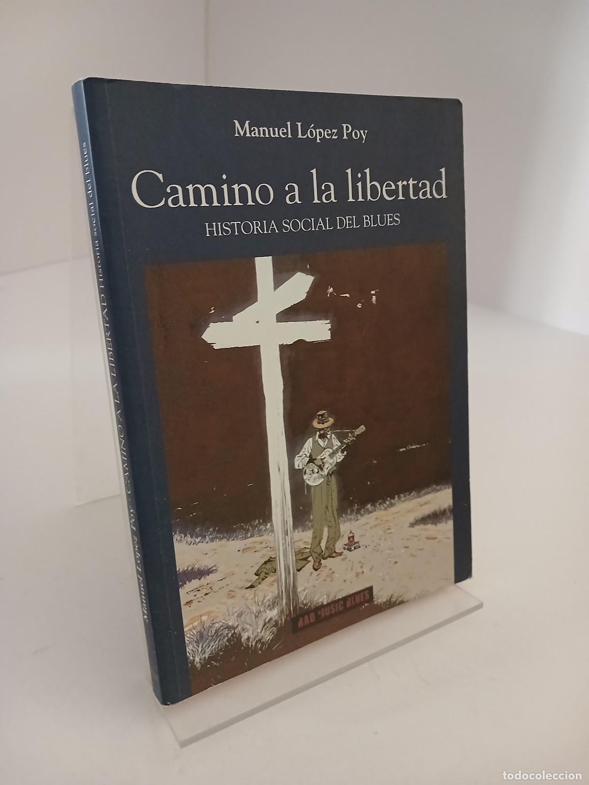 Libros de segunda mano: Camino a la libertad historia social del blues - Manuel L&oacute;pez Poy