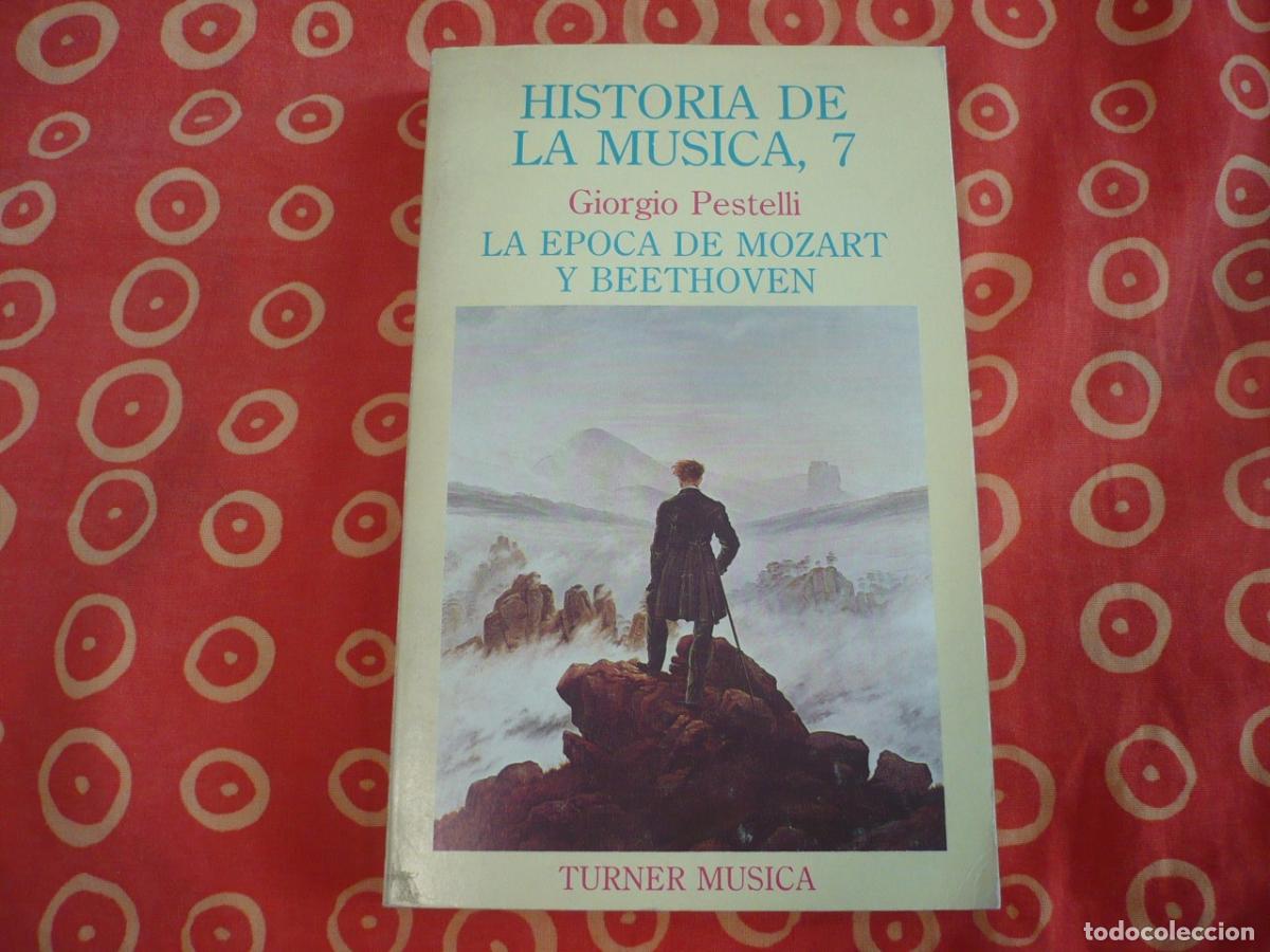 Libros de segunda mano: LA EPOCA DE MOZART Y BEETHOVEN (PESTELLI) HISTORIA DE LA MUSICA 7 PIANO CLASICISMO ROMANTICISMO