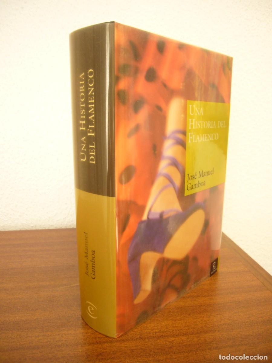 Libros de segunda mano: JOS&Eacute; MANUEL GAMBOA: UNA HISTORIA DEL FLAMENCO (ESPASA, 2005) TAPA DURA. MUY BUEN ESTADO.