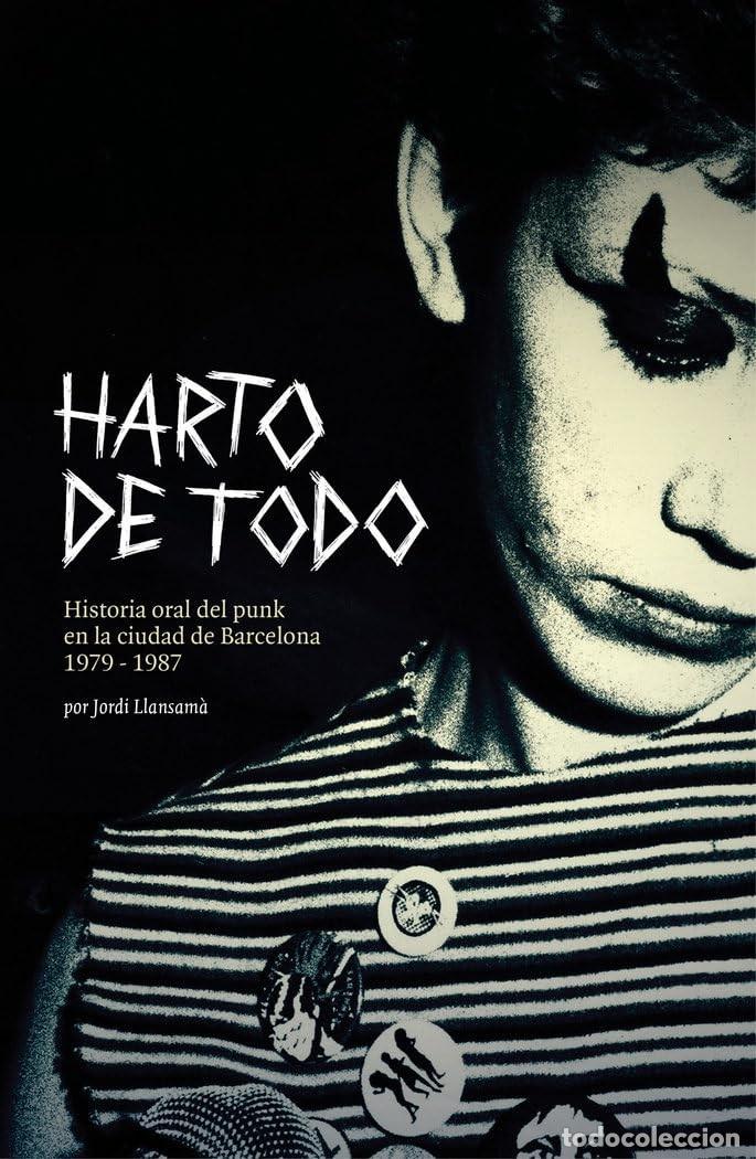 Libros de segunda mano: Harto De Todo: Historia Oral Del Punk En Barcelona 1979-1987 - Libro / Book