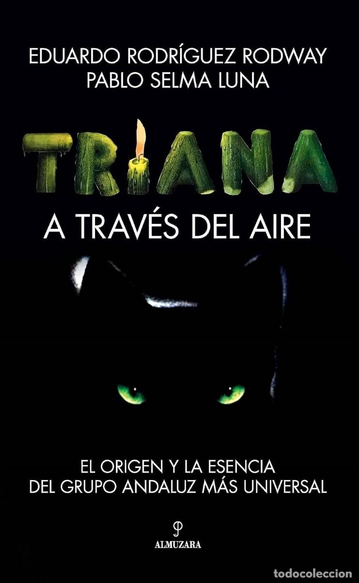 Libros de segunda mano: Triana. A Trav&eacute;s Del Aire: El Origen Y La Esencia Del Grupo Andaluz M&aacute;s Universal - Libro / Book