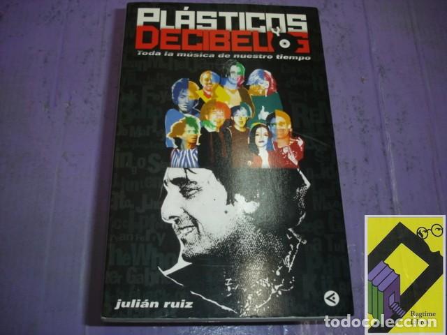 Libros de segunda mano: RUIZ, Juli&aacute;n: Pl&aacute;sticos y decibelios. Toda la m&uacute;sica de nuestro tiempo
