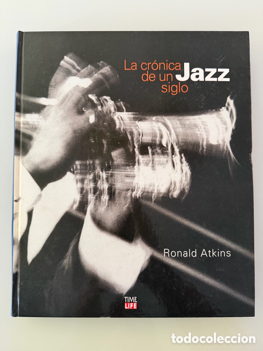 Libros de segunda mano: La cr&oacute;nica de un Siglo de Jazz. Ronald Atkins. Time Life 1997. Tapa dura