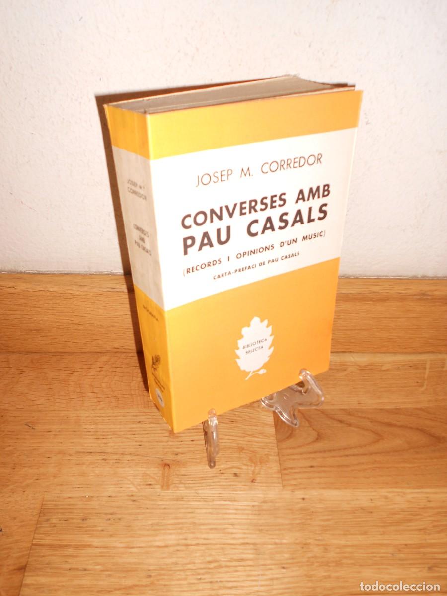 Second hand books: CONVERSES amb PAU CASALS records i opinions d'un music - JOSEP M. CORREDOR / en CATALA SELECTA 1967
