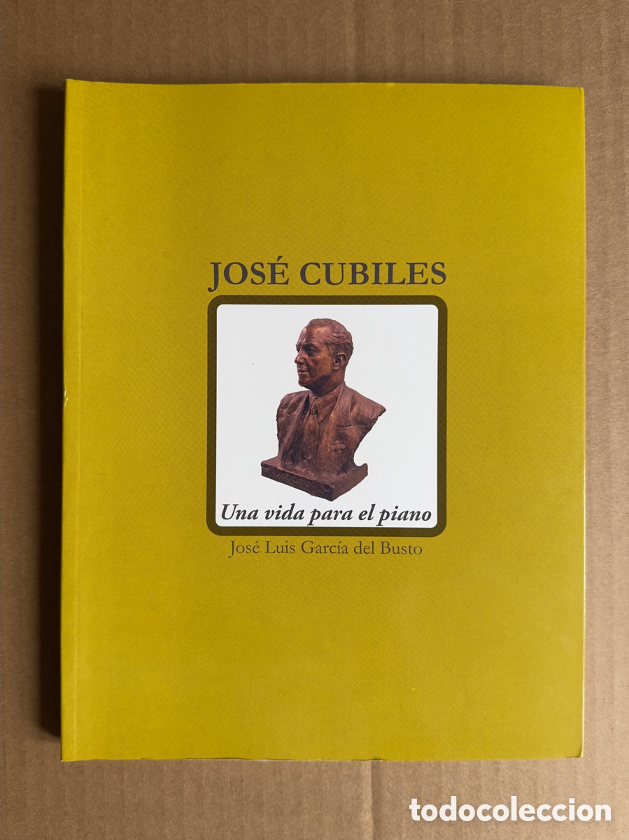 Second hand books: Jose Cubiles. Una vida para el piano. JOS&Eacute; LUIS GARC&Iacute;A DEL BUSTO.
