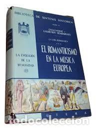Libros de segunda mano: El Romanticismo en la m&uacute;sica europea: La Era Rom&aacute;ntica III - Chantavoine y Gaudefroy - Uteha - 1958
