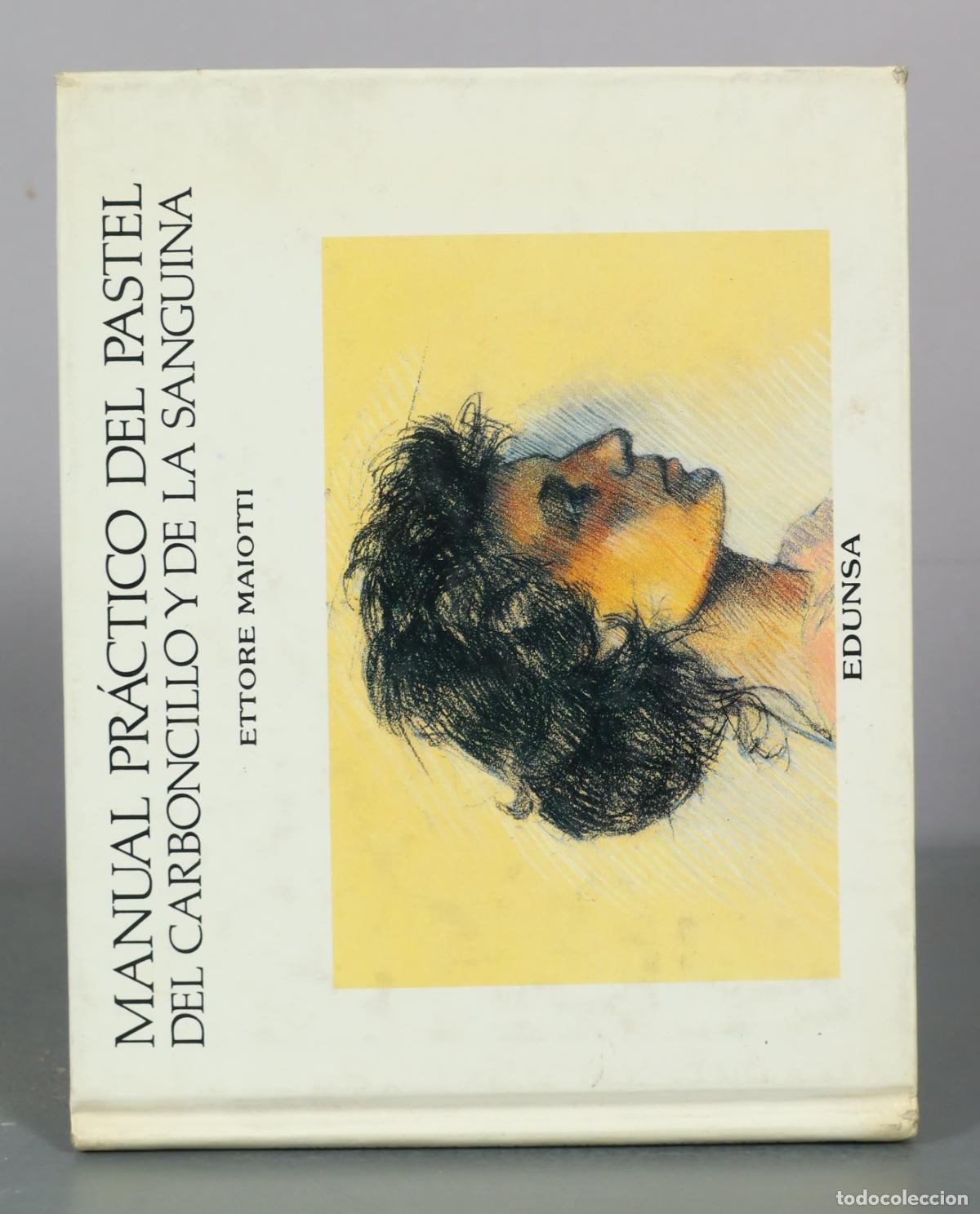 Libros de segunda mano: Manual practico del pastel del carboncillo y de la sanguina - Ettore Maiotti - Edunsa