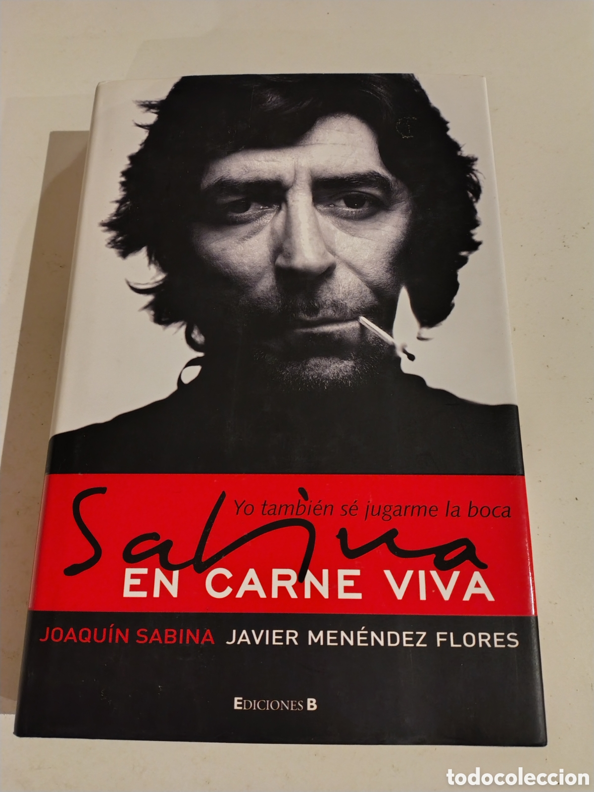 Libros de segunda mano: JOAQU&Iacute;N SABINA En Carne Viva JAVIER MEN&Eacute;NDEZ FLORES ( 2006 EDICIONES B ) 430 P&Aacute;GINAS