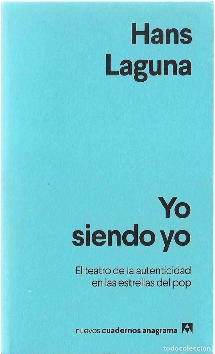 Libros de segunda mano: Hans LAGUNA : Yo siendo yo. El teatro de la autenticidad en las estrellas del Pop. (Anagrama, 2026)