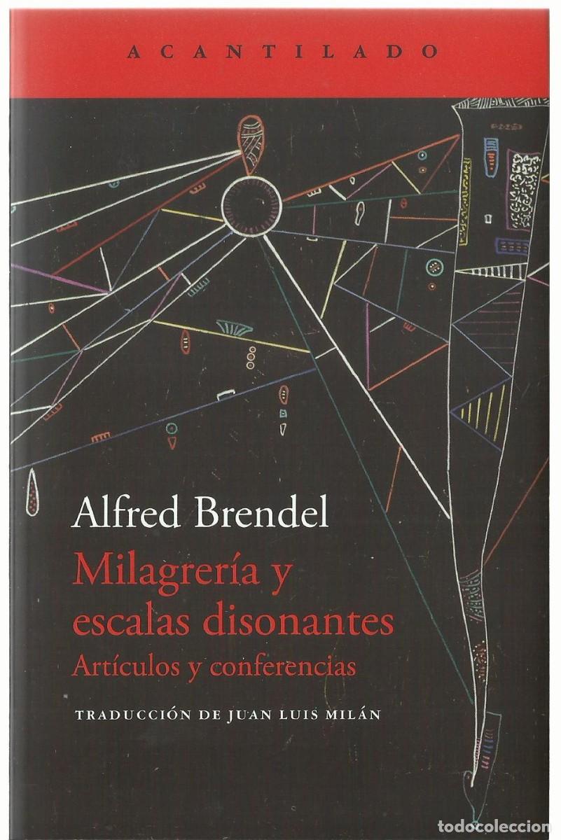 Libros de segunda mano: Alfred BRENDEL : Milagrer&iacute;as y escalas disonantes (Art&iacute;culos y conferencias). Ed. Acantilado, 2025