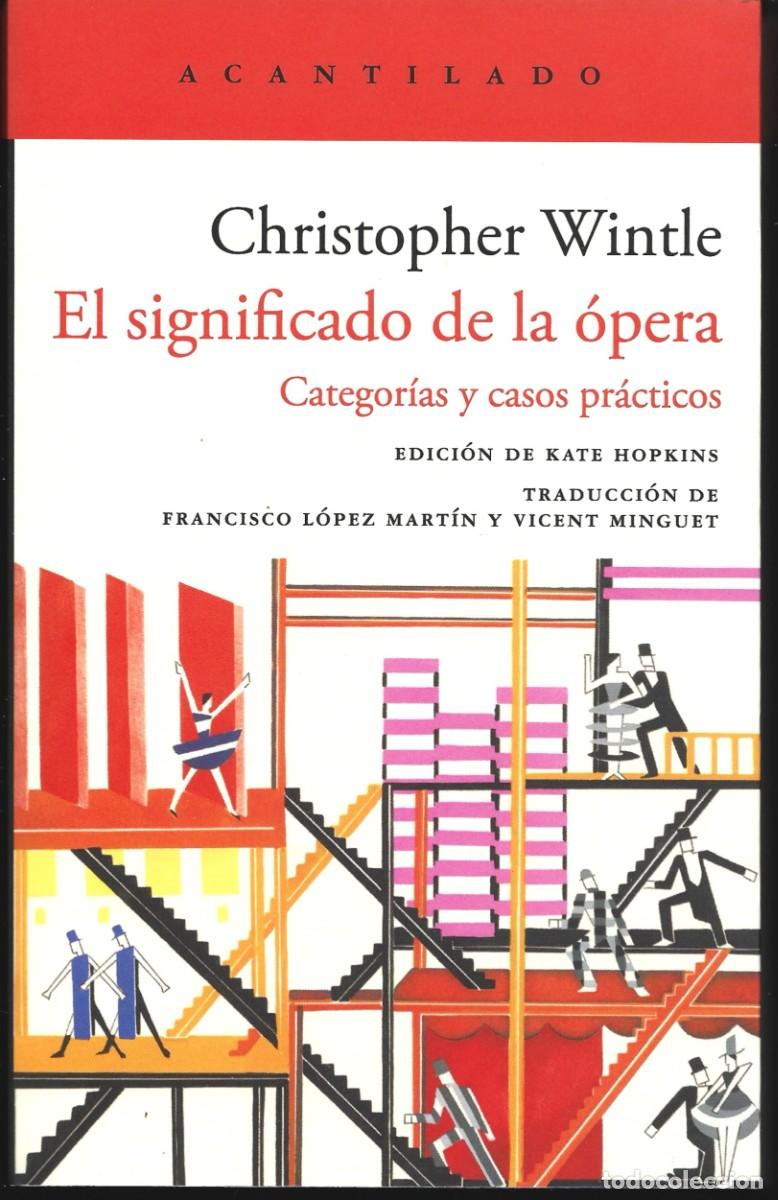 Libros de segunda mano: Christopher WINTLE : El significado de la &Oacute;pera (Categor&iacute;as y casos pr&aacute;cticos). Ed. Acantilado, 2026
