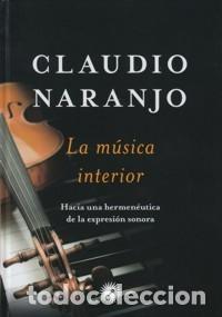 Libros de segunda mano: LA MUSICA INTERIOR - CLAUDIO NARANJO
