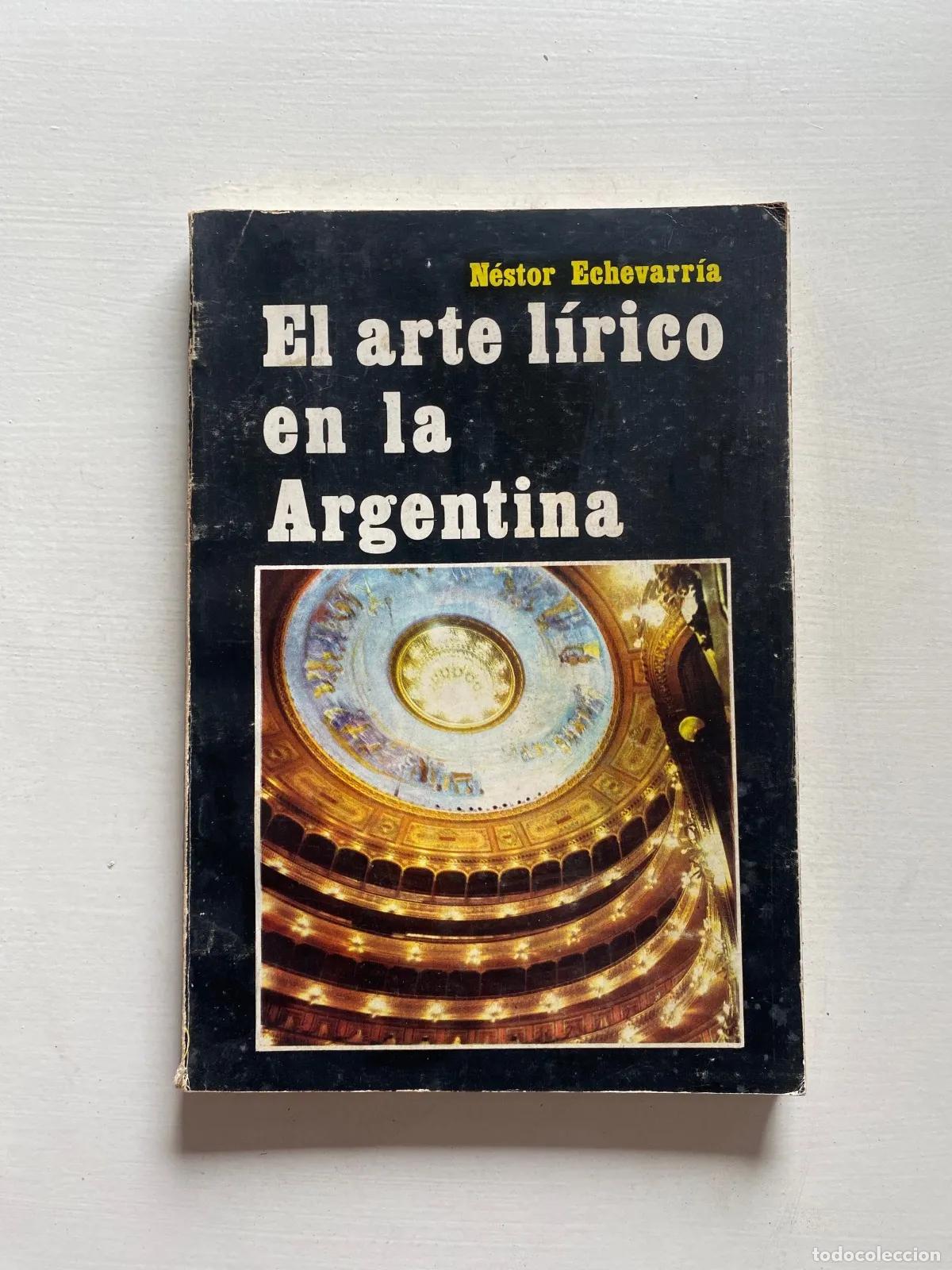 Libros de segunda mano: Nestor Echevarria - El arte lirico en la Argentina