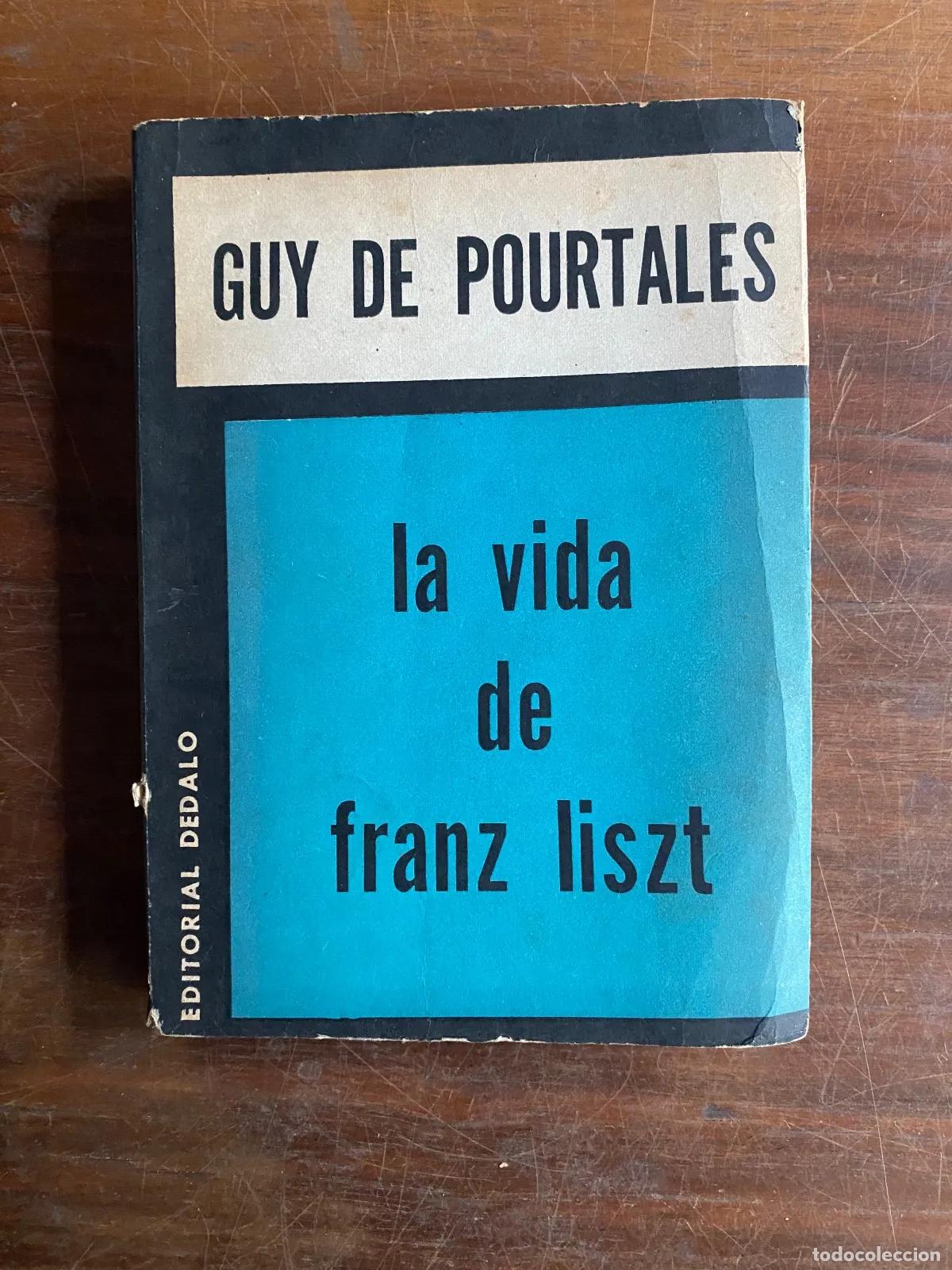 Libros de segunda mano: Guy de Pourtal�s - La vida de Franz Liszt