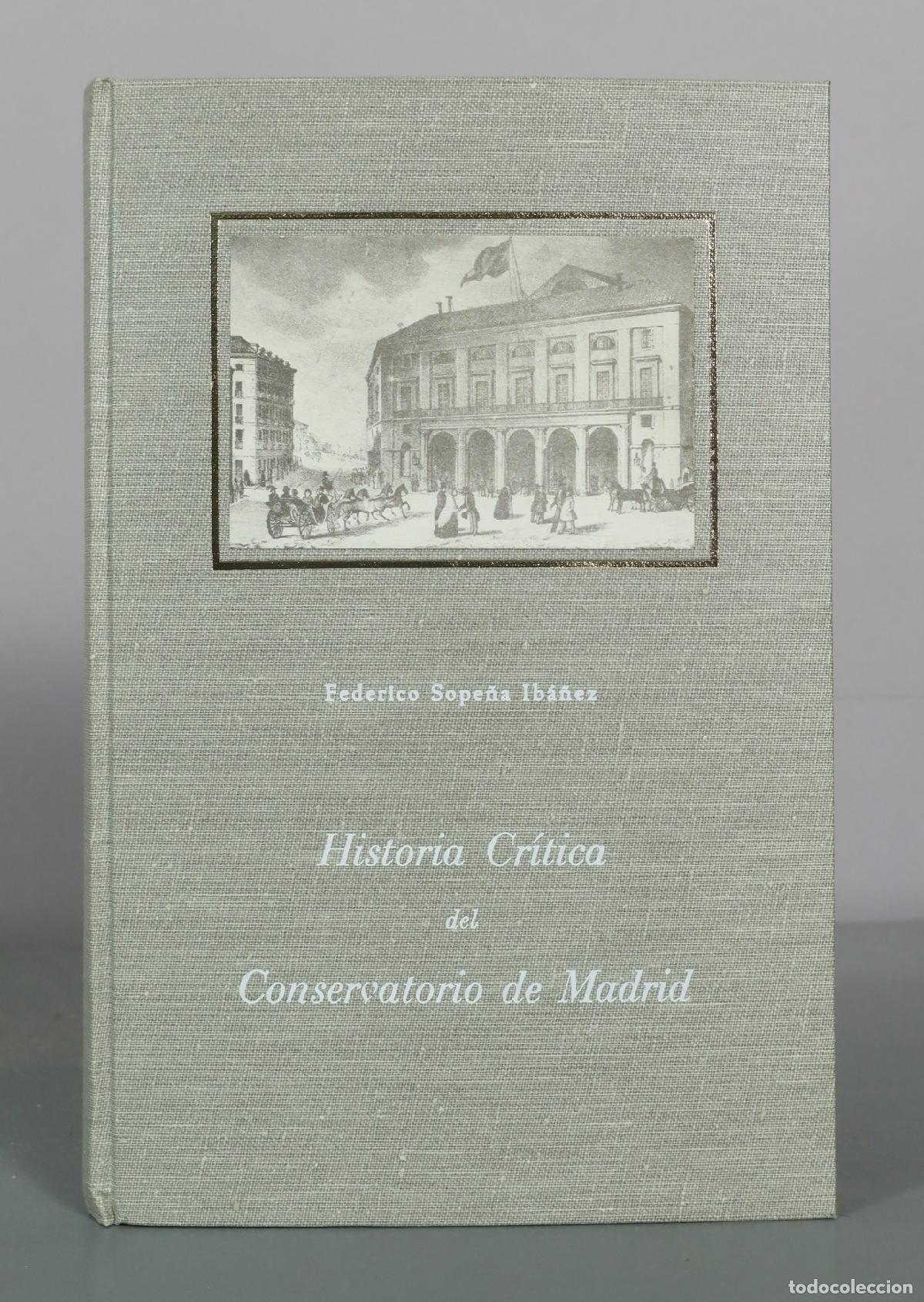 Libros de segunda mano: Historia Cr&iacute;tica del Conservatorio de Madrid - Federico Sope&ntilde;a Ib&aacute;&ntilde;ez