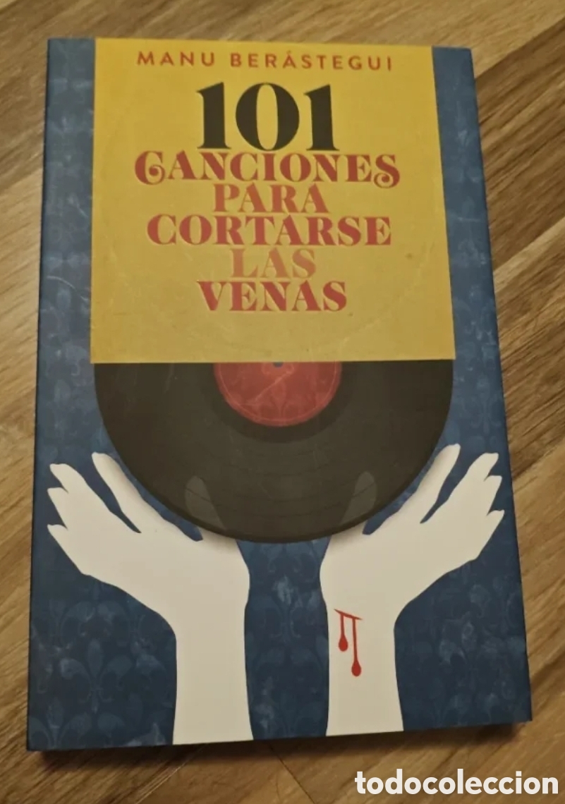Libros de segunda mano: 101 CANCIONES PARA CORTARSE LAS VENAS - BER&Aacute;STEGUI, Manu