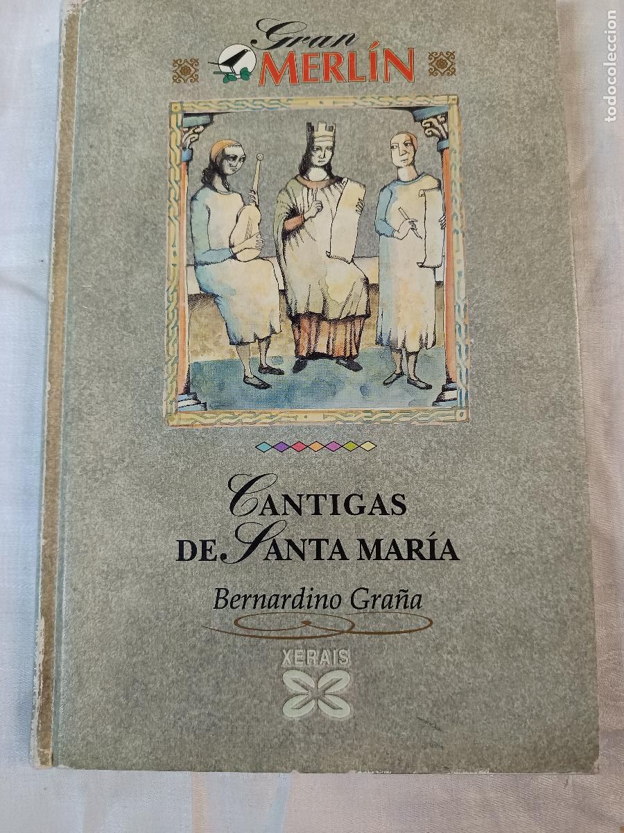 Libros de segunda mano: CANTIGAS DE SANTA MARIA - BERNARDINO GRA&Ntilde;A, GRAN MERLIN XERAIS, 1&ordf; EDICION 1996