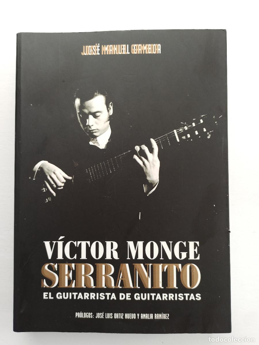 Libros de segunda mano: V&iacute;ctor Monge Serranito. El guitarrista de guitarristas - Jos&eacute; Manuel Gamboa