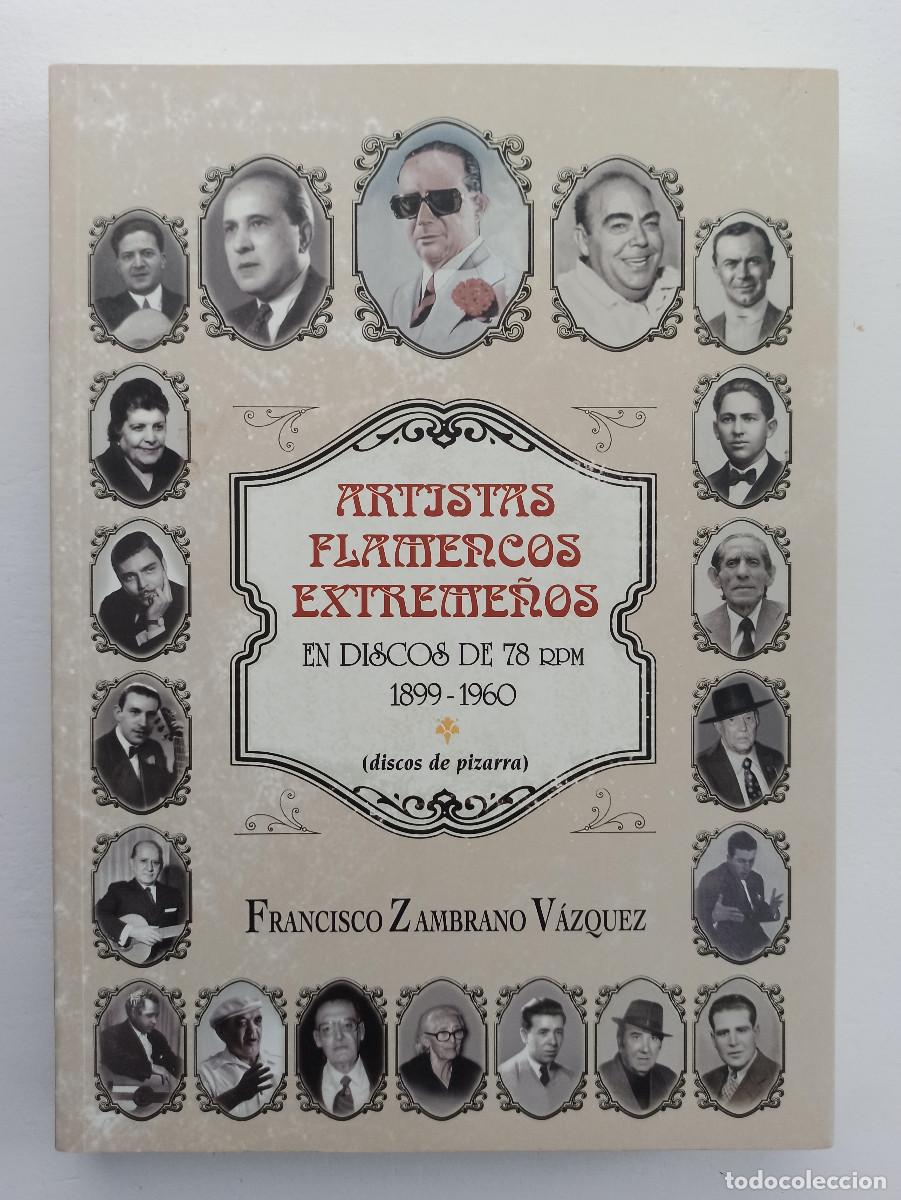 Libros de segunda mano: Artistas flamencos extreme&ntilde;os en discos de 78 rpm (1899-1960) - Francisco Zambrano V&aacute;zquez