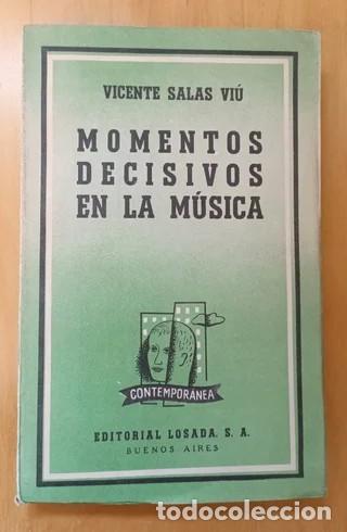 Libros de segunda mano: Momentos decisivos de la m&uacute;sica - Vicente Salas Vi&uacute; - Editorial Losada - 1957 - Buenos Aires