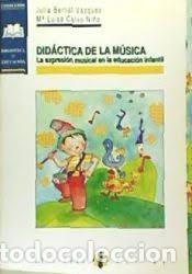 Libros de segunda mano: Did&aacute;ctica de la M&uacute;sica: La Expresi&oacute;n Musical en la Educaci&oacute;n Infantil - Mar&iacute;a Luisa Calvo Ni&ntilde;o - Alj