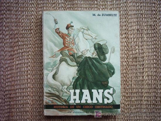 Gebrauchte B&uuml;cher: M. DE ZUMBELTZ. HANS HISTORIA DE UN CHICO OBSTINADO. CUBIERTA: CARLOS ZARCE&Ntilde;O. ILUSTRA: ATTILIO.