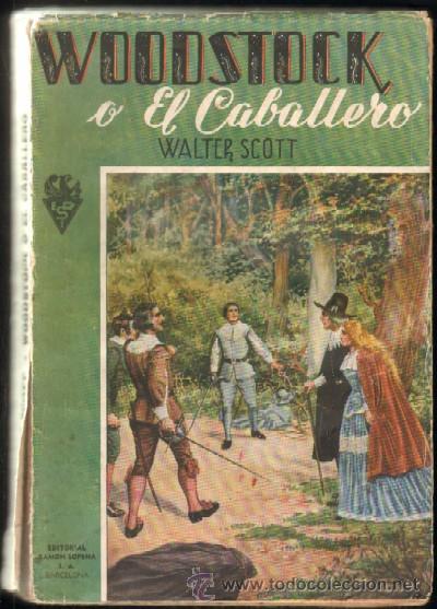 Gebrauchte B&uuml;cher: WOODSTOCK O EL CABALLERO (HISTORIA DEL A&Ntilde;O 1651). SCOTT, WALTER. A-RASOP-059