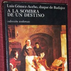 Libros de segunda mano: A LA SOMBRA DE UN DESTINO POR LUIS GÓMEZ ACEBO DE ED. TUSQUETS EN BARCELONA 1987 PRIMERA EDICIÓN. Lote 22626818