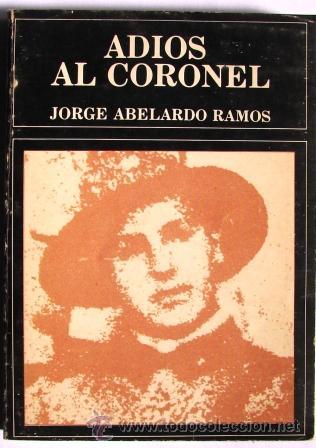 Libros de segunda mano: ADIOS AL CORONEL. RAMOS, JORGE ABELARDO. 1&ordm; EDICION. - Foto 1