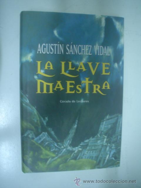Libros de segunda mano: AGUST&Iacute;N S&Aacute;NCHEZ VIDAL: LA LLAVE MAESTRA - Foto 1