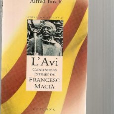 Libros de segunda mano: L' AVI CONFESSIONS INTIMES DE FRANCESC MACIA / A. BOSCH. BCN : COLUMNA, 2000. 22X14CM. 280 P.. Lote 30942272