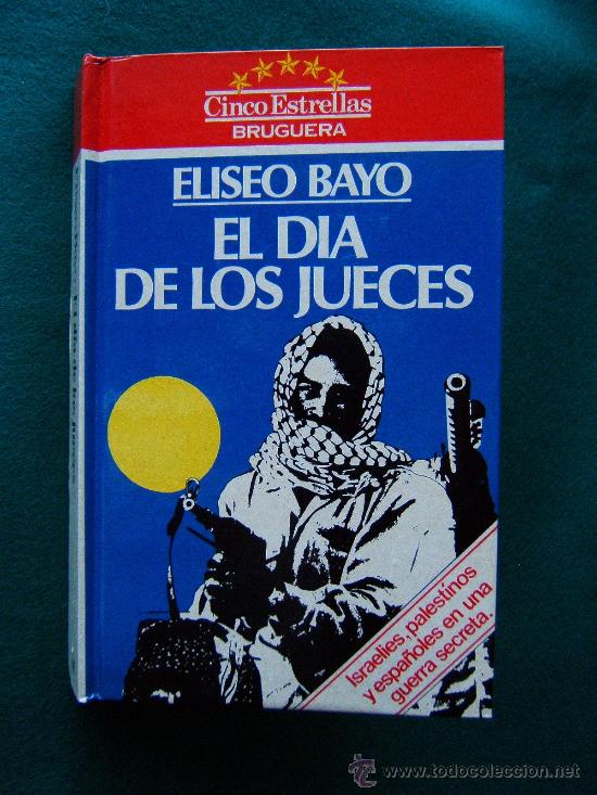 Libri di seconda mano: EL DIA DE LOS JUECES-ISRAELIES PALESTINOS ESPA&Ntilde;OLES EN UNA GUERRA SECRETA-ELISEO BAYO-1982-1&ordf;EDICION