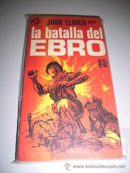 Libros de segunda mano: LLARCH, Joan - La batalla del Ebro : (Morir en el Ebro) - Foto 1
