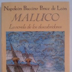 Libros de segunda mano: MALUCO. LA NOVELA DE LOS DESCUBRIDORES (N. BACCINO PONCE DE LEÓN) SEIX BARRAL (1990) 1ª EDICIÓN!. Lote 34587510
