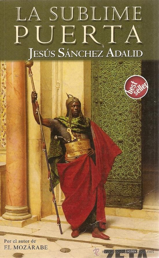 Libros de segunda mano: LA SUBLIME PUERTA DE JES&Uacute;S S&Aacute;NCHEZ ADALID (EDICIONES B) - Foto 1