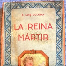 Libros de segunda mano: LA REINA MARTIR, APUNTES HISTORICOS DEL SIGLO XVI DEL P. LUÍS COLOMA EN BILBAO AÑOS 30.