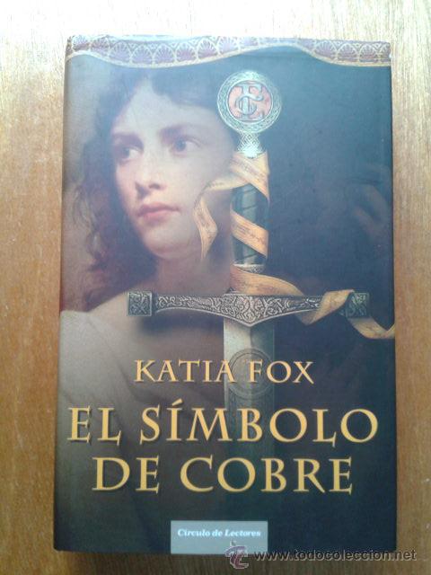 Libros de segunda mano: EL SIMBOLO DE COBRE , KATIA FOX , CIRCULO DE LECTORES , 2008