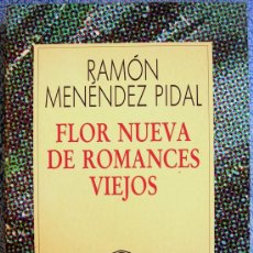 Libros de segunda mano: FLOR NUEVA DE ROMANCES VIEJOS. RAMON MENENDEZ PIDAL. COL. AUSTRAL EN 1993.. Lote 310467063