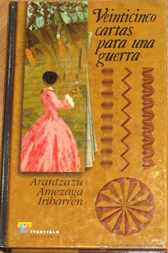 Second hand books: VEINTICINCO CARTAS PARA UNA GUERRA ARANTZAZU AMEZAGA IRIBARREN TTARTTALO A&Ntilde;O 2000