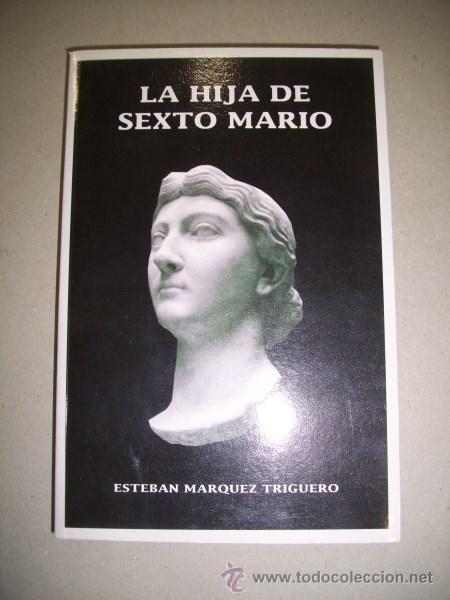 Second hand books: M&Aacute;RQUEZ TRIGUEROS, Esteban. La hija de Sexto Mario
