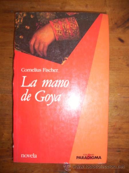 Libros de segunda mano: FISCHER, Cornelius. La mano de Goya - Foto 1