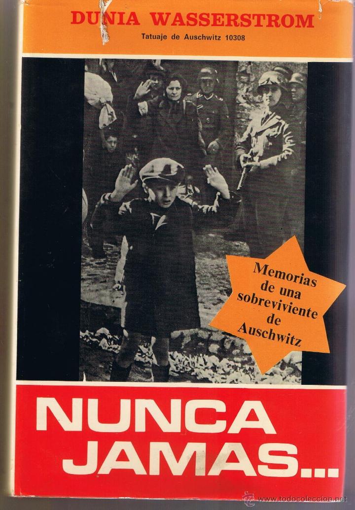 Libros de segunda mano: NUNCA JAMAS . MEMORIA DE UNA SOBREVIVIENTE DE AUSCHWITZ. D.WASSERSTROM .QUEREM&Oacute;N ED.1976.(B/A38)