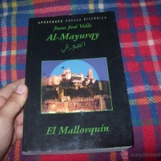 Libros de segunda mano: AL-MAYURQY ( EL MALLORQUÍN).JUAN JOSÉ VALLE.EDICIONES APÓSTROFE.2003. EXTRAORDINARIO EJEMPLAR.FOTOS.