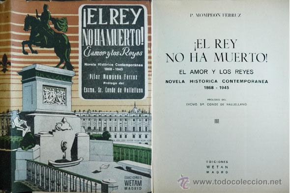 Libri di seconda mano: MOMPE&Oacute;N FERRUZ, Pilar.  &iexcl;El Rey no ha muerto!. El amor y los Reyes.  Haia 1945.
