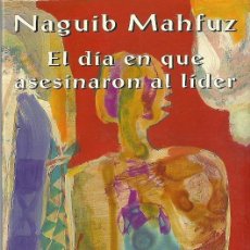 Libros de segunda mano: NAYIB MAHFUZ-EL DÍA EN QUE ASESINARON AL LÍDER.1994.LIBERTARIAS PRODHUFI.. Lote 52834671