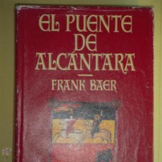 Libros de segunda mano: EL PUENTE DE ALCANTARA - FRANK BAER - EDITORIAL EDHASA 1996 - TAPA DURA. Lote 53073791