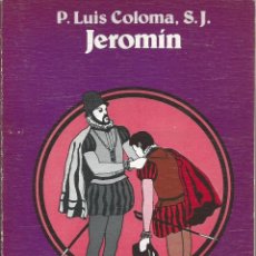 Libros de segunda mano: P. LUIS COLOMA S.J. : JEROMÍN. ED. TEBAS, LA NOVELA HISTÓRICA ESPAÑOLA, 1975. Lote 55122423