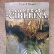 Libros de segunda mano: LA CONSPIRACIÓN CIBELINA (1ª EDICIÓN, 2005) / ALBERT NOYER. VIAMAGNA.. Lote 55377634